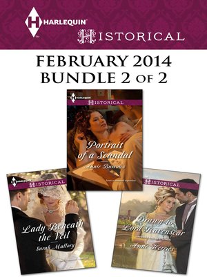 cover image of Harlequin Historical February 2014 - Bundle 2 of 2: Portrait of a Scandal\Lady Beneath the Veil\Drawn to Lord Ravenscar